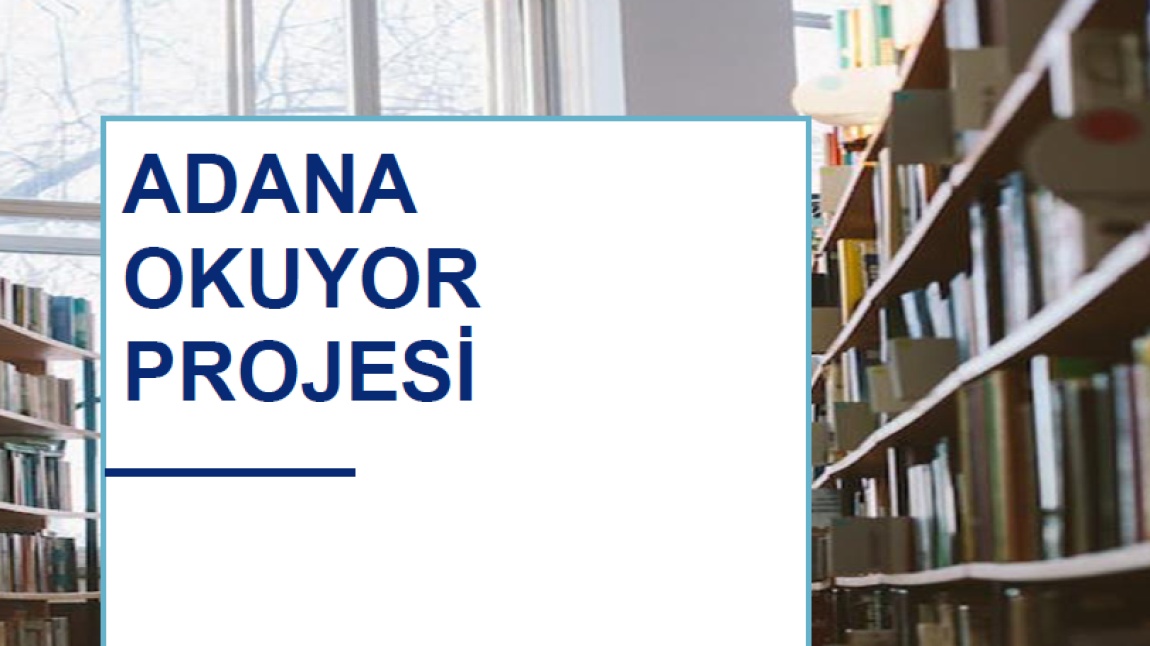 “Adana Okuyor” Projesi Okulumuzda Uygulanmaya Başladı.